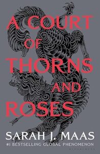 A Court of Thorns and Roses by Sarah J. Maas