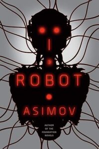 I, Robot by Isaac Asimov